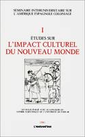 Études sur l'impact culturel du Nouveau monde., 1, Etudes sur l'impact culturel du Nouveau Monde, Tome 1