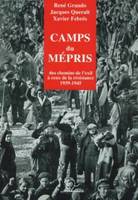 Les camps du mepris, des chemins de l'exil à ceux de la résistance, 1939-1945