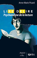 Lire/délire - Psychanalyse de la lecture