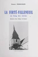 La Ferté-Villeneuil au long des siècles, Histoire d'un village de Beauce