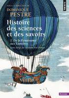 Tome 1, Histoire des sciences et des savoirs, De la Renaissance aux Lumières