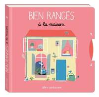 Bien rangés à la maison !, A LA MAISON