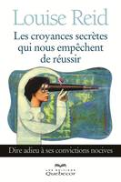 Les croyances secrètes qui nous empêchent de réussir, Dieu adieu à ses convictions nocives