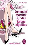 Comment marcher sur des talons aiguilles, Absolument tout pour être tendance !