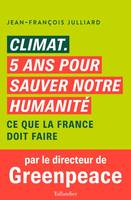 Climat, 5 ans pour sauver notre humanité, Ce que la france doit faire