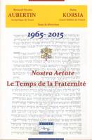 1965-2015 Nostra Acta te, Le Temps de la Fraternité