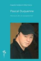 Pascal Duquenne, Parcours de vie exceptionnel