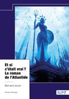 Et si c'était vrai ?, Le roman de l'Atlantide