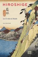 Hiroshige. Les 53 relais du Tôkaidô, Les 53 relais du Tôkaidô