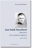 2, Jean Sadek Masseboeuf, itinéraire d'un médecin algérien