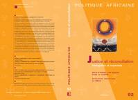 POLITIQUE AFRICAINE N-092, JUSTICE ET RECONCILIATION, AMBIGUITES ET IMPENSES