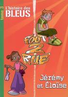 Tome 3, Jérémy et Éloïse, Foot 2 Rue Inédit 3 - L'histoire des Bleus : Éloïse et Jérémy