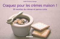 Craquez pour les crèmes maison !, 30 recettes de crèmes et panna cotta