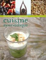 Les plaisirs gourmands, cuisine ayurvédique (60 recettes bienfaisantes en harmonie avec la nature)