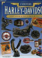 L'univers HARLEY-DAVIDSON -L'album illustré de tous les objets de collection, l'album illustré de tous les objets de collection