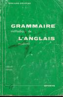 GRAMMAIRE METHODIQUE DE L'ANGLAIS MODERNE - EDITION REVISEE 1982 - PREPARATION AU BACCALAUREAT