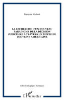 LA RECHERCHE D'UN NOUVEAU PARADIGME DE LA DÉCISION JUDICIAIRE A TRAVERS UN SIÈCLE DE DOCTRINE AMÉRICAINE