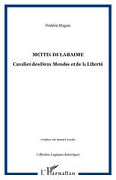 Mottin de La Balme, Cavalier des Deux Mondes et de la Liberté