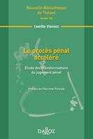 Le procès pénal accéléré. Volume 120, Étude des transformations du jugement pénal