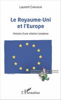 Le Royaume-Uni et l'Europe, Histoire d'une relation complexe