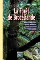 La Forêt de Brocéliande (Tome Ier), la forêt de Bréchéliant, la fontaine de Bérenton, quelques lieux d'alentour, les principaux personnages qui s'y rapportent