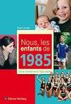 Nous, les enfants de 1985 : De la naissance √≠√¶ l'√≠¬¢ge adulte, de la naissance à l'âge adulte