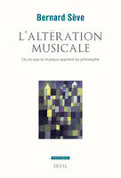 L'Altération musicale. Ou ce que la musique apprend au philosophe, Ou ce que la musique apprend au philosophe