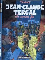 Jean-Claude Tergal., 7, JEAN-CLAUDE TERGAL - TOME 7 : LA PREMIERE FOIS.