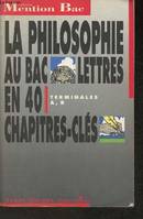 La Philosophie au BAC Lettres : terminales A B, terminales A, B