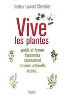 Vive les plantes, Poids et forme insomnies cholestérol tension artérielle stress...