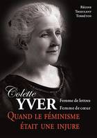 Colette Yver, femme de lettres, femme de cœur, Quand le féminisme était une injure