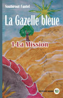 1, La Gazelle bleue, 1 - La Mission