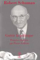 Robert Schuman, guérir la politique - L5006, Pensées choisies