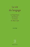 La vie du langage, La linguistique dynamique en France de 1864 à 1916