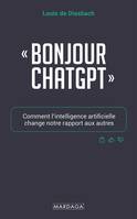 "Bonjour ChatGPT", Comment l’intelligence artificielle change notre rapport aux autres