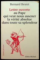 Lettre Ouverte au Pape qui Veut nous Asséner la Vérité Absolue dans toute sa Splendeur