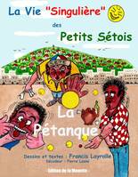 Vie singulière petits sétois 1 - La Pétanque