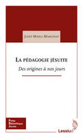 La pédagogie jésuite, Des origines à nos jours