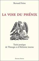 La Voie du Phénix - Traité pratique de Théurgie et d'Alchimie interne