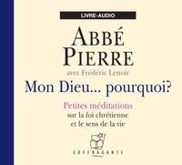 Mon Dieu... Pourquoi ?, Petites méditations sur la foi chrétienne et le sens de la vie