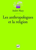 Les anthropologues et la religion