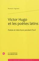 Victor Hugo et les poètes latins, Poésie et réécriture pendant l'exil