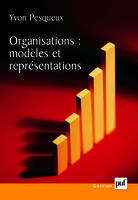 Organisations : modèles et représentations, modèles et représentations