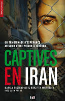 Captives en Iran. Témoignage d'espérance au cœur d'une prison à Téhéran, Témoignage d´espérance au coeur d´une prison à Téhéran