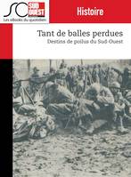 Tant de balles perdues, Destins de Poilus du sud-ouest