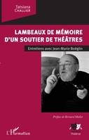 Lambeaux de mémoire d'un soutier de théâtres, Entretien avec Jean-Marie Boëglin