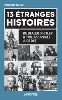 13 étranges histoires, Du dealer d'Hitler à l'incorruptible juge Dee