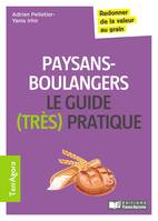 Le guide (très pratique) des paysans-boulangers, Redonner de la valeur au grain