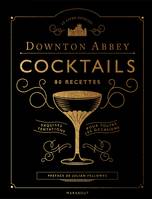 Le livre des cocktails de Downton Abbey, 80 recettes exquises tentations pour toutes les occasions