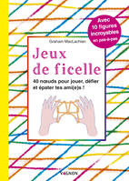 Jeux de ficelle, 40 noeuds pour jouer, défier et épater tes ami(e)s !